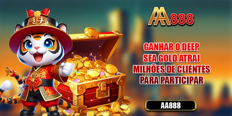 Tesouro das Profundezas atrai milhões de clientes para participar
