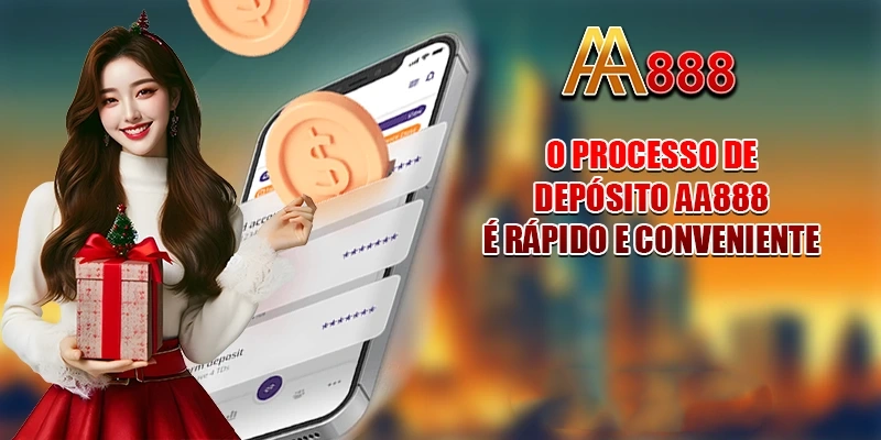 O processo de depósito AA888 é rápido e conveniente