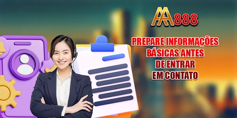Prepare informações básicas antes de entrar em contato